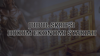 Judul Skripsi Hukum Ekonomi Syariah Judul Skripsi Hukum Ekonomi Syariah (Kualitatif & Kuantitatif)