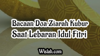 Bacaan Doa Ziarah Kubur Saat Lebaran Idul Fitri