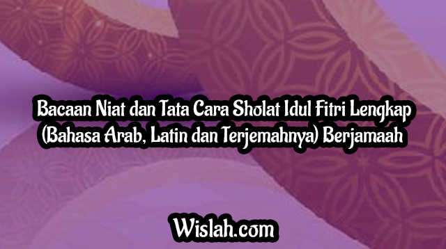 Bacaan Niat dan Tata Cara Sholat Idul Fitri Lengkap (Bahasa Arab, Latin dan Terjemahnya) Berjamaah
