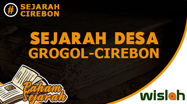 Sejarah Desa Grogol Kabupaten Cirebon