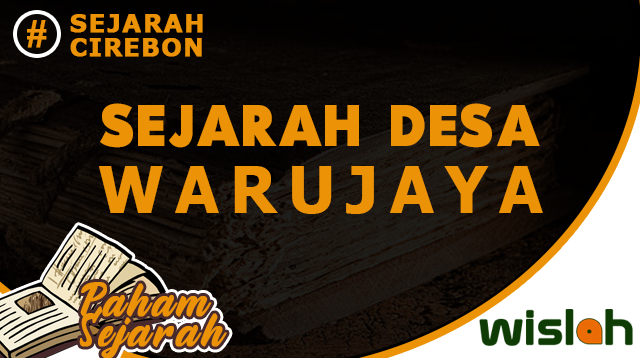 Sejarah Desa Warujaya Kabupaten Cirebon