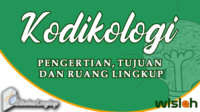 Pengertian Kodikologi, Tujuan, dan Ruang Lingkup Kodikologi