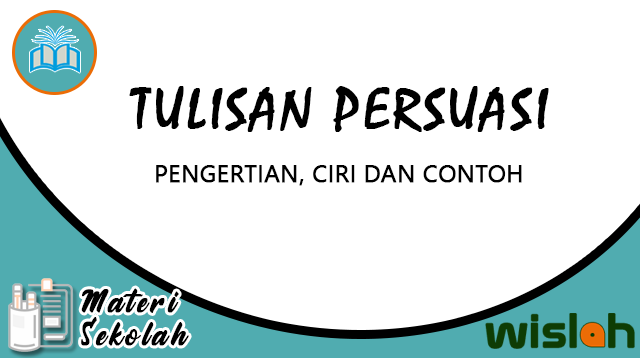 Tulisan Persuasi, Pengertian, Ciri dan Contoh