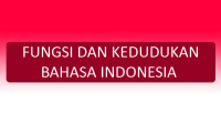 Fungsi dan Kedudukan Bahasa Indonesia