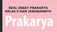 30 Soal Essay Prakarya Kelas 9 Semester 2 dan Jawabannya, Cocok untuk Persiapan UTS dan UAS