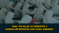50 Soal IPS Kelas 10 Semester 2 Kurikulum Merdeka dan Kunci Jawaban (Soal Pilihan Ganda dan Essay)