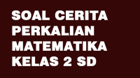 Contoh Soal Cerita Perkalian Kelas 2 SD Matematika Kurikulum Merdeka