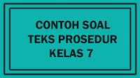 Contoh Soal Teks Prosedur Kelas 7 dan Kunci Jawaban Contoh Soal Teks Prosedur Kelas 7 dan Kunci Jawaban