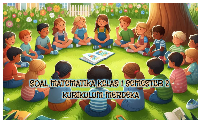 Soal Matematika Kelas 1 Semester 2 Kumer (Kurikulum Merdeka) dan Kunci Jawaban