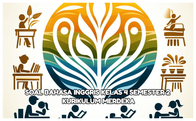 Soal Bahasa Inggris Kelas 4 Semester 2 Kumer (Kurikulum Merdeka) dan Kunci Jawaban