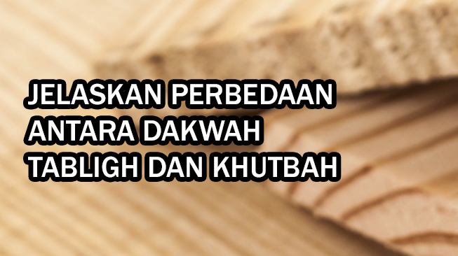 Jelaskan Perbedaan Antara Dakwah Tabligh dan Khutbah