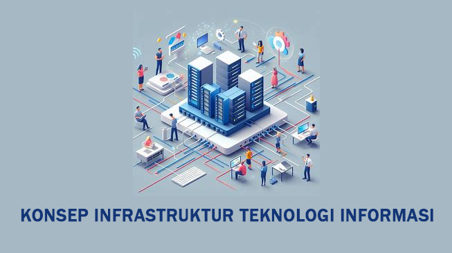 Konsep Infrastruktur Teknologi Informasi
