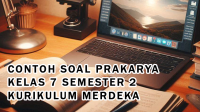 Kumpulan Soal Prakarya Kelas 7 Semester 2 Kurikulum Merdeka dan Kunci Jawaban