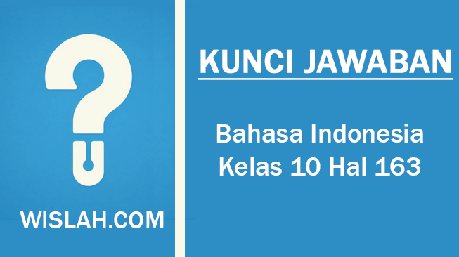 Kunci Jawaban Bahasa Indonesia Kelas 10 Halaman 163