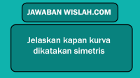Setelah memahami materi tentang fungsi nonlinier, jelaskan kapan kurva dikatakan simetris?
