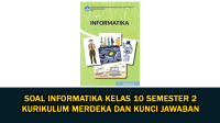 Soal Informatika Kelas 10 Semester 2 Kurikulum Merdeka dan Kunci Jawaban (Soal Pilihan Ganda dan Essay)