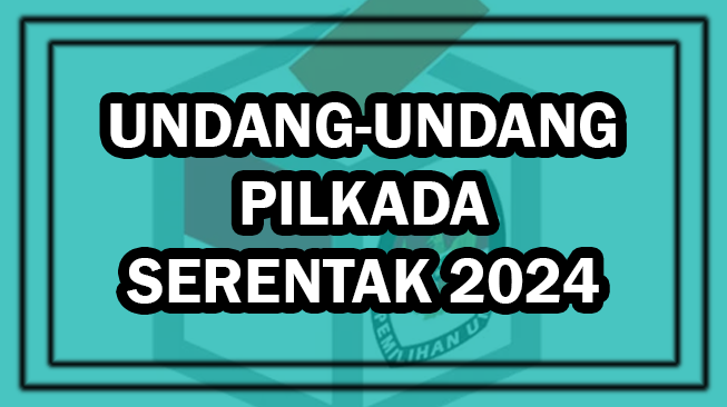 Undang Undang Pilkada Serentak 2024