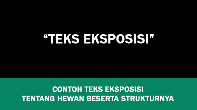 13 Contoh Teks Eksposisi Tentang Hewan Beserta Strukturnya
