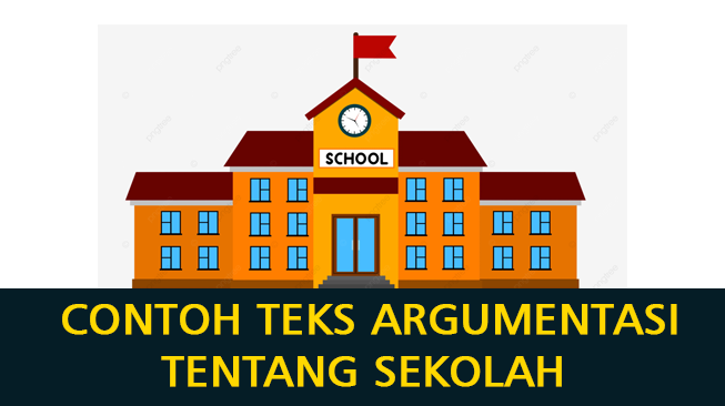 15 Contoh Teks Argumentasi tentang Sekolah dengan Strukturnya