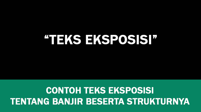 5 Contoh Teks Eksposisi Tentang Banjir Beserta Strukturnya