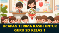 Ucapan Terima Kasih untuk Guru SD Kelas 1, Ucapan dari Murid dan Orang Tua Murid