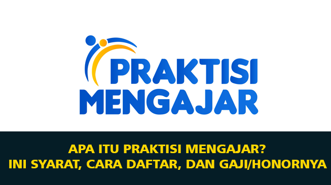 Apa Itu Praktisi Mengajar? Ini Syarat, Cara Daftar, dan Gaji/Honornya