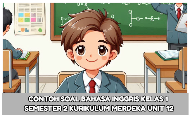 Contoh Soal Bahasa Inggris Kelas 1 Semester 2 Kurikulum Merdeka Unit 12 (Soal Pilihan Ganda dan Kunci Jawaban)