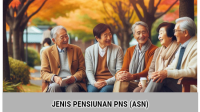 Jenis Pensiunan PNS (ASN) : Batas Usia, Permintaan Sendiri, Janda Atau Duda, Yatim Piatu dan Cacat Jenis Pensiunan PNS (ASN) : Batas Usia, Permintaan Sendiri, Janda Atau Duda, Yatim Piatu dan Cacat