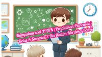 Kumpulan Soal PPKN (Pendidikan Pancasila) Kelas 6 Semester 2 Kurikulum Merdeka Bab 7 (Soal Pilihan Ganda dan Kunci Jawaban)