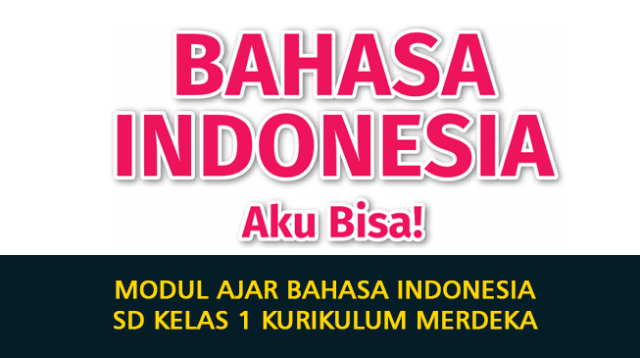 Modul Ajar Bahasa Indonesia SD Kelas 1 Kurikulum Merdeka