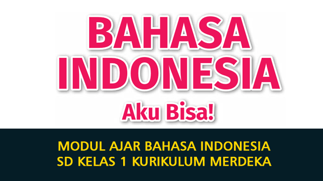 Modul Ajar Bahasa Indonesia SD Kelas 1 Kurikulum Merdeka