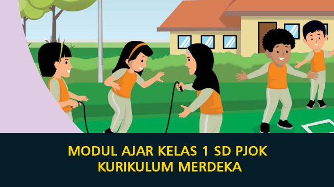 Modul Ajar Kelas 1 SD PJOK Kurikulum Merdeka 2024 (Semester 1 dan 2) (Semua Materi dan Bab dalam Buku)