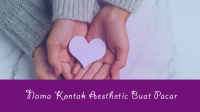 Nama Kontak Aesthetic Buat Pacar, Dari Bahasa Inggris, Prancis, Korea, Jepang, Arab, Latin, sampai Yunani