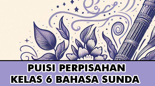 Puisi Perpisahan Kelas 6 Bahasa Sunda
