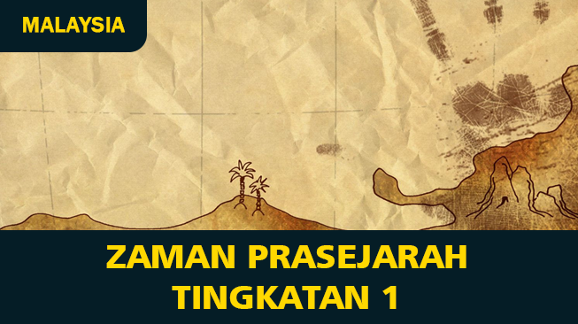 Zaman Prasejarah Tingkatan 1 (Nota, Soalan (Latihan) Sejarah Tingkatan 1)