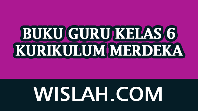 11 Buku Guru Kelas 6 SD Kurikulum Merdeka Semua Mapel (Semester 1 dan 2)