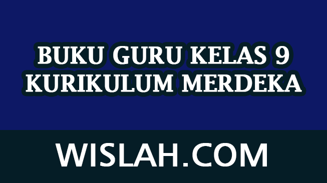 17 Buku Guru Kelas 9 SMP Kurikulum Merdeka Semua Mapel (Semester 1 dan 2)