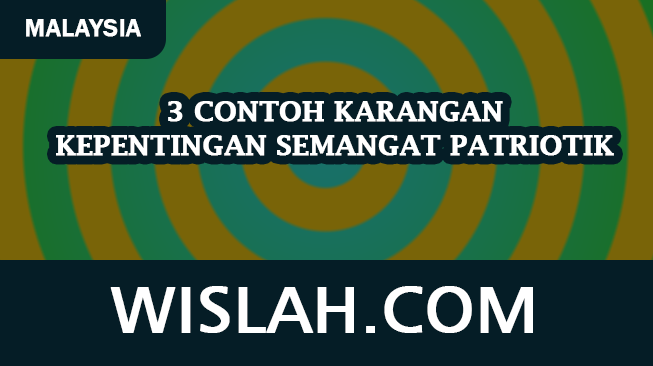 3 Contoh Karangan Kepentingan Semangat Patriotik