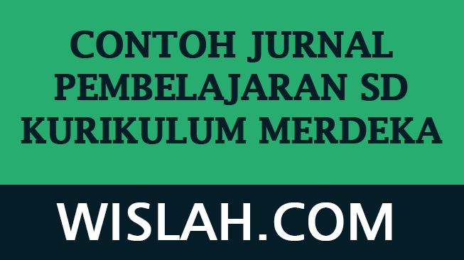 Contoh Jurnal Pembelajaran SD Kurikulum Merdeka
