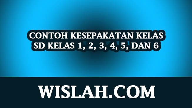 Contoh Kesepakatan Kelas SD Kelas 1, 2, 3, 4, 5, dan 6 Contoh Kesepakatan Kelas SD Kelas 1, 2, 3, 4, 5, dan 6
