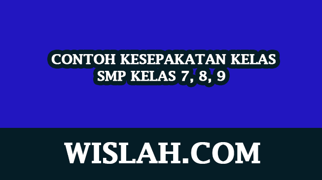 Contoh Kesepakatan Kelas SMP Kelas 7, 8, 9 Contoh Kesepakatan Kelas SMP Kelas 7, 8, 9