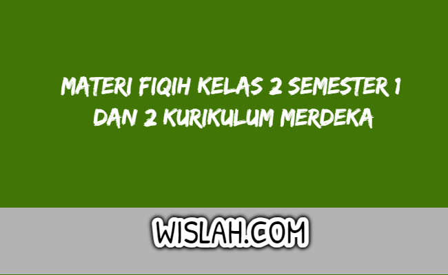 Materi Fiqih Kelas 2 Semester 1 dan 2 Kurikulum Merdeka