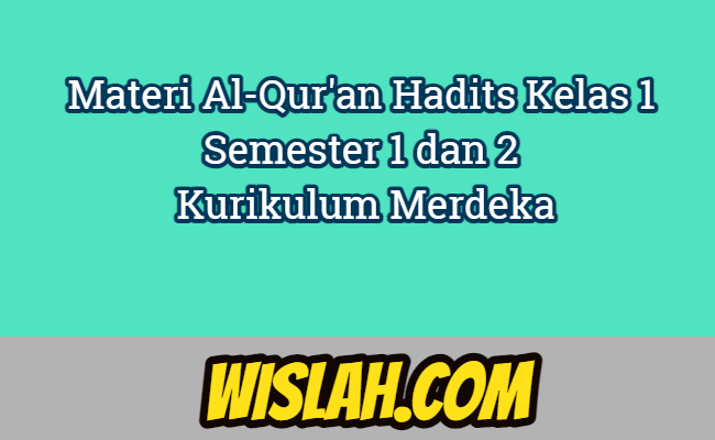 Materi Al-Qur'an Hadits Kelas 1 Semester 1 dan 2 Kurikulum Merdeka
