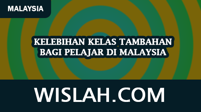 Kelebihan Kelas Tambahan bagi Pelajar di Malaysia