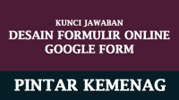 Kunci Jawaban Desain Formulir Online Google Form di Pintar Kemenag