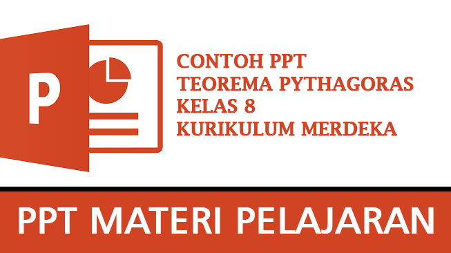 PPT Teorema Pythagoras Kelas 8 Kurikulum Merdeka (Materi dalam Buku Matematika Bab 2 Kelas 8 Kurikulum Merdeka)