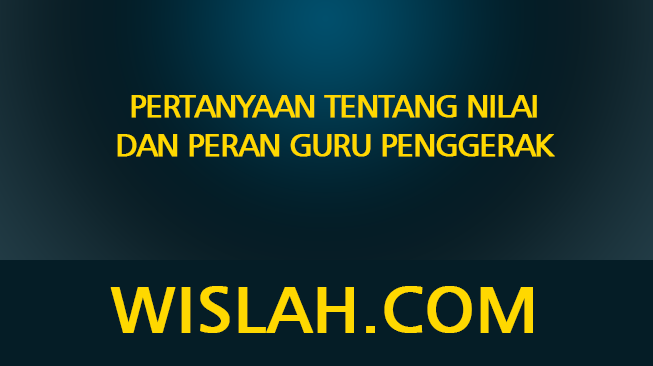 Pertanyaan tentang Nilai dan Peran Guru Penggerak