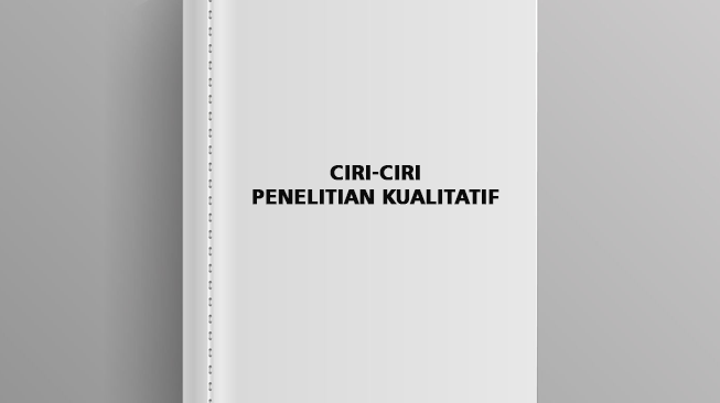 Ciri-Ciri Penelitian Kualitatif: Lingkungan Natural, Manusia sebagai Instrumen, Analisis Induktif, dan Fokus pada Makna