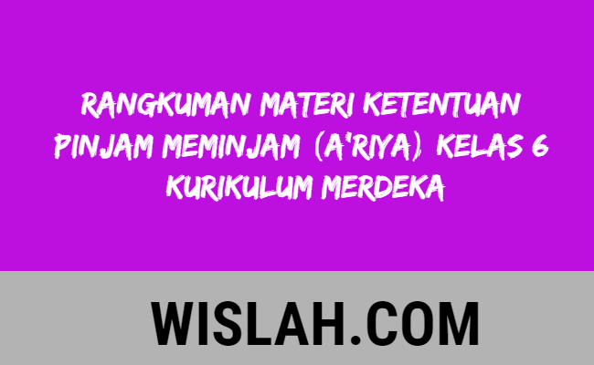 Rangkuman Materi Ketentuan Pinjam Meminjam (A'riya) Kelas 6 Kurikulum Merdeka