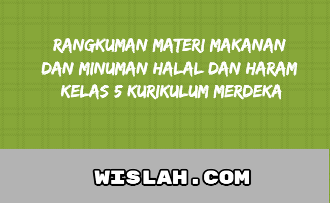 Rangkuman Materi Makanan dan Minuman Halal dan Haram Kelas 5 Kurikulum Merdeka